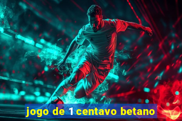 jogo de 1 centavo betano